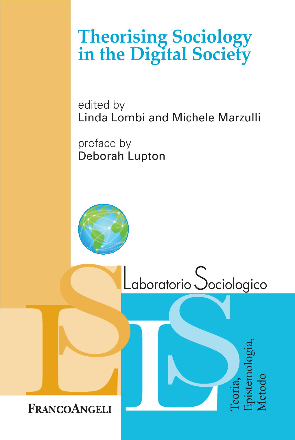 Theorising Sociology in the Digital Society Edited by Linda Lombi and Michele Marzulli Preface by Deborah Lupton