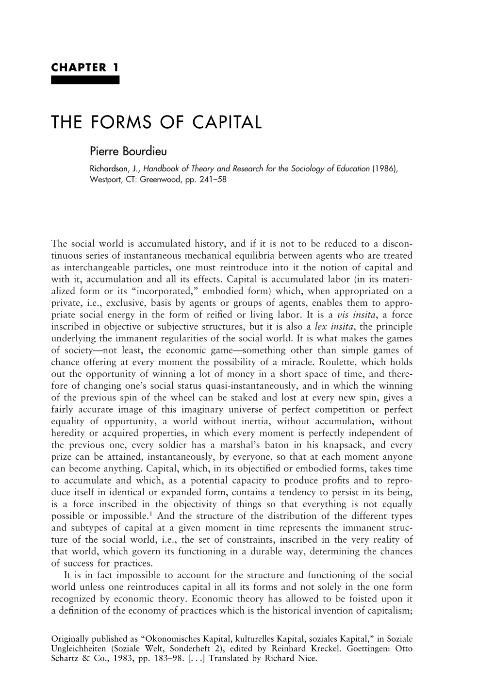 THE FORMS of CAPITAL 7 8 Pierre Bourdieu 9 10 Richardson, J., Handbook of Theory and Research for the Sociology of Education (1986), 1 Westport, CT: Greenwood, Pp