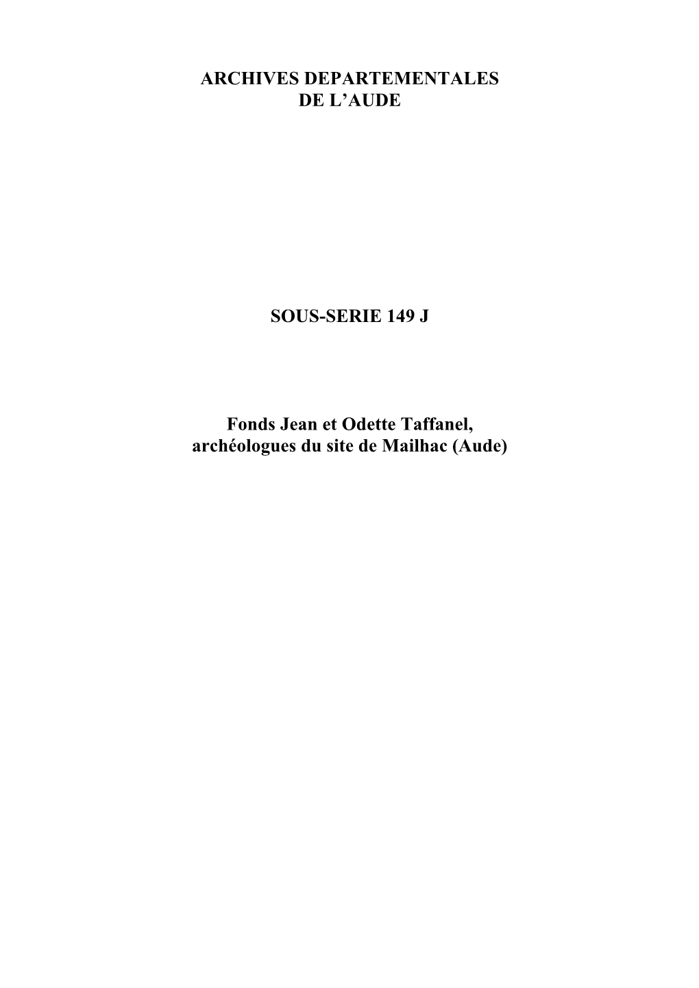 ARCHIVES DEPARTEMENTALES DE L'aude SOUS-SERIE 149 J Fonds Jean Et Odette Taffanel, Archéologues Du Site De Mailhac (Aude)