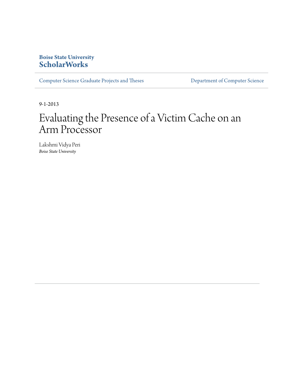 Evaluating the Presence of a Victim Cache on an Arm Processor Lakshmi Vidya Peri Boise State University EVALUATING the PRESENCE of a VICTIM CACHE on an ARM PROCESSOR