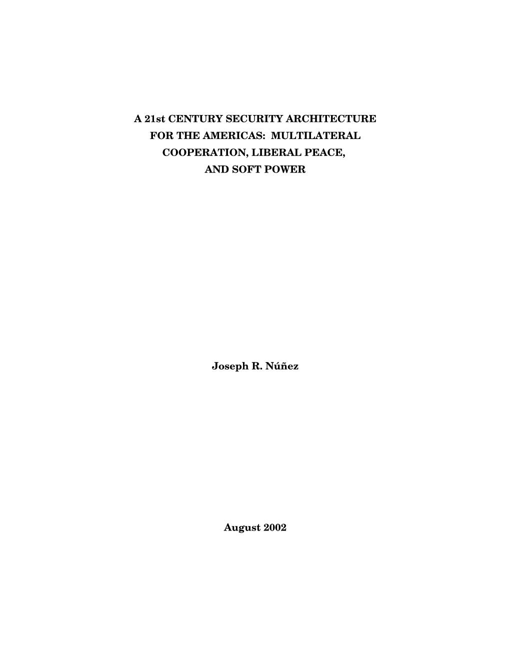 A 21St CENTURY SECURITY ARCHITECTURE for the AMERICAS: MULTILATERAL COOPERATION, LIBERAL PEACE, and SOFT POWER