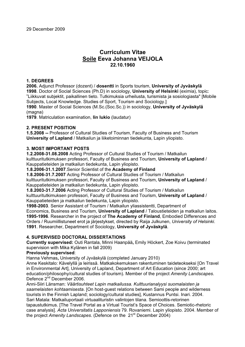 Curriculum Vitae Soile Eeva Johanna VEIJOLA 22.10.1960