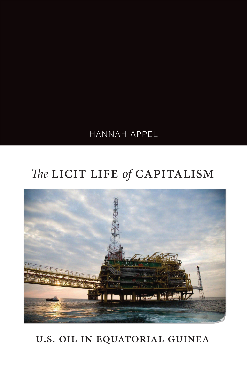 The Licit Life of Capitalism This Page Intentionally Left Blank HANNAH APPEL
