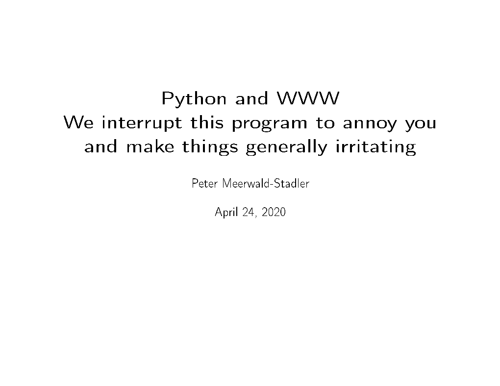 Python and WWW We Interrupt This Program to Annoy You and Make Things Generally Irritating