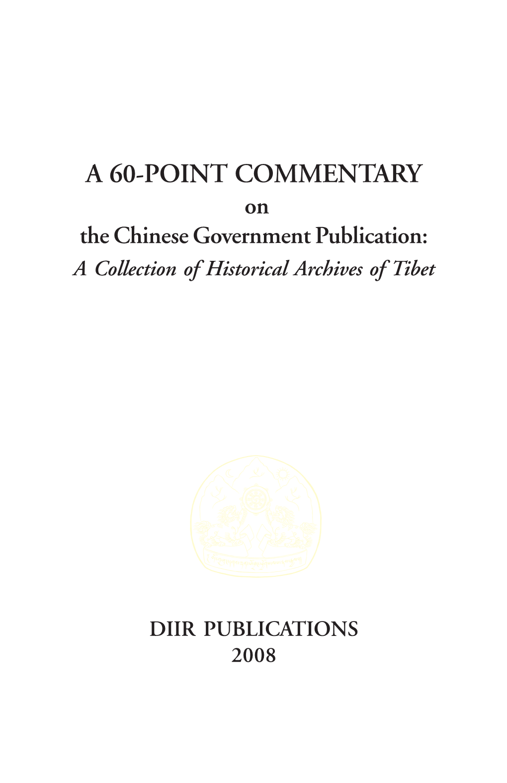 A 60-POINT COMMENTARY on the Chinese Government Publication: a Collection of Historical Archives of Tibet