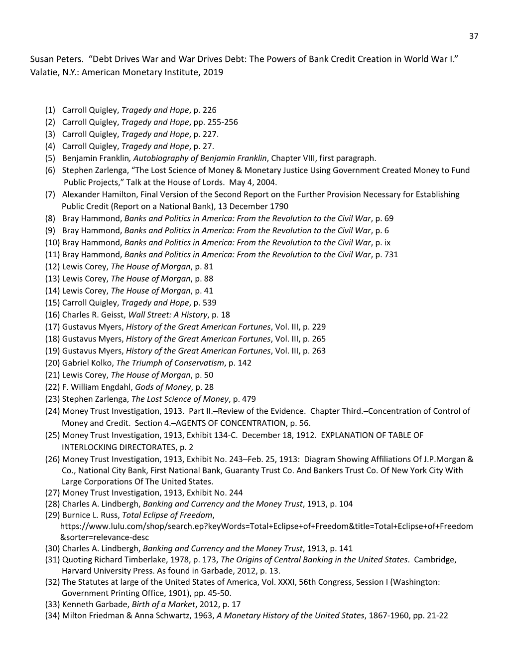 Susan Peters. “Debt Drives War and War Drives Debt: the Powers of Bank Credit Creation in World War I.” Valatie, N.Y.: American Monetary Institute, 2019