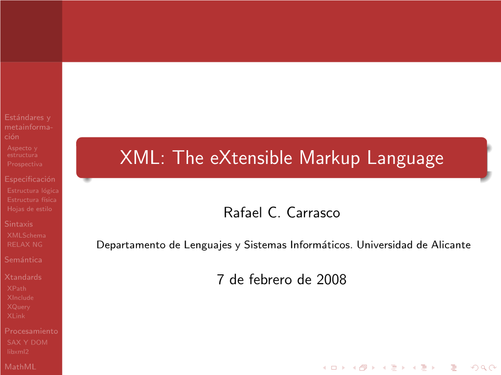 XML: the Extensible Markup Language Especiﬁcaci´On Estructura L´Ogica Estructura F´Isica Hojas De Estilo Rafael C