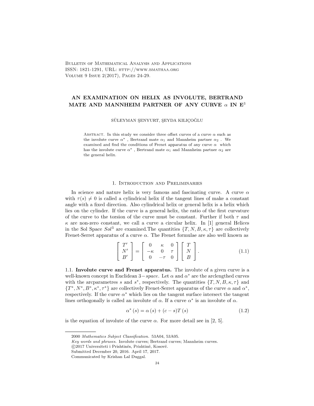 An Examination on Helix As Involute, Bertrand Mate and Mannheim Partner of Any Curve Α in E3