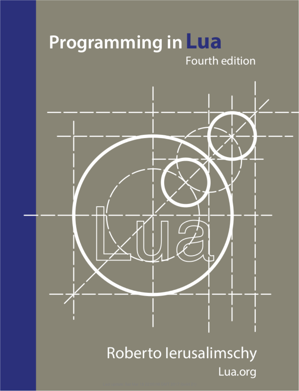 Programming in Lua, Fourth Edition Roberto Ierusalimschy Programming in Lua, Fourth Edition Roberto Ierusalimschy Copyright © 2016, 2003 Roberto Ierusalimschy