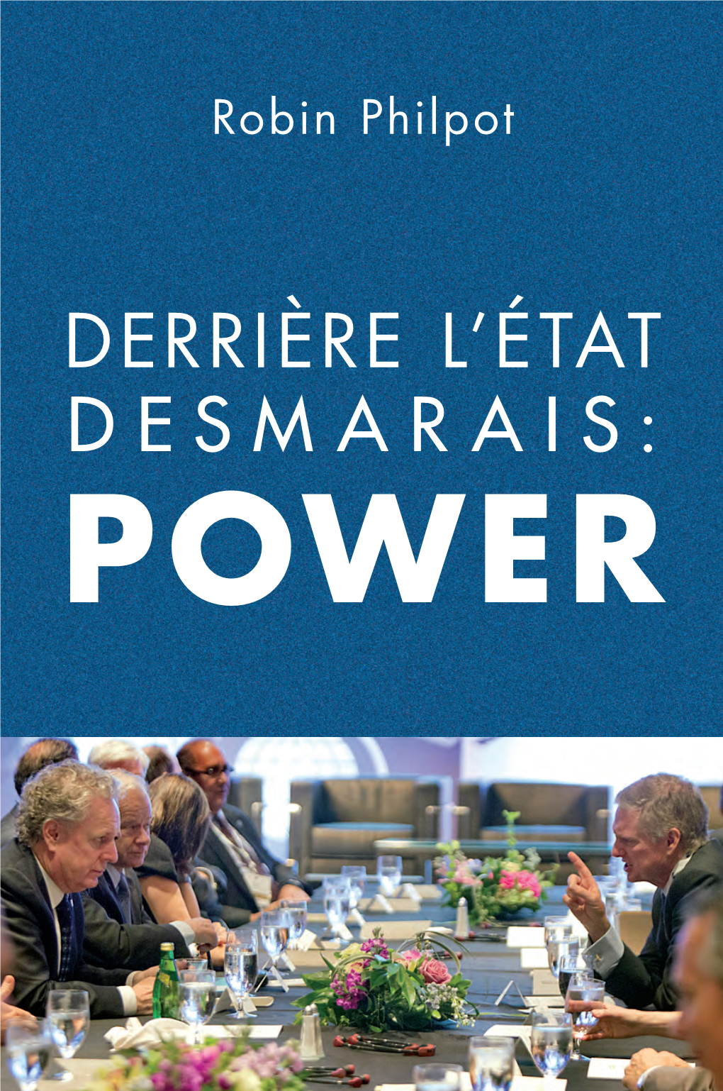 Derrière L'état Desmarais: Power