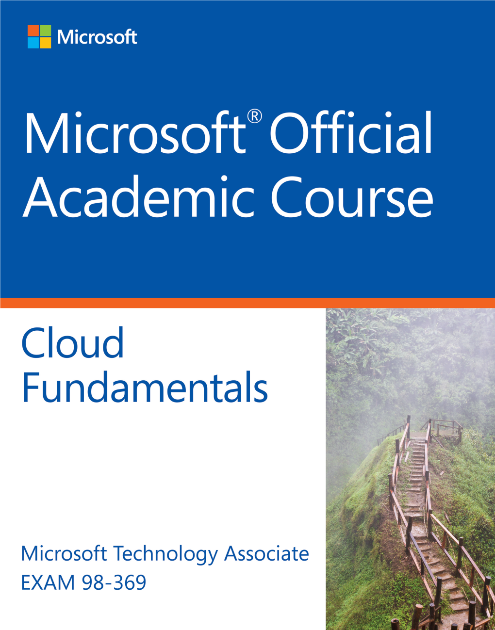 Microsoft® Official Academic Course: Cloud Fundamentals, Exam 98-369