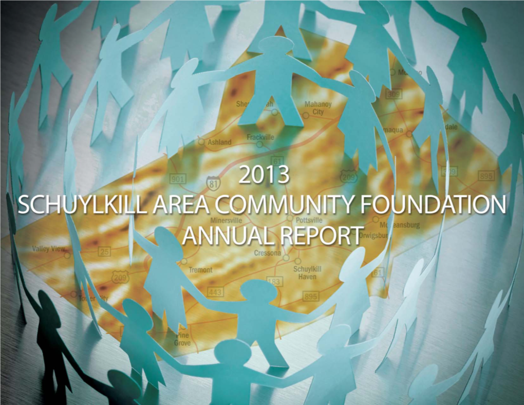 2013 Annual Report for Schuylkill Area Community Foundation for Your Review