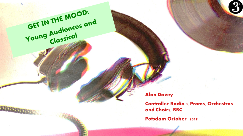 Alan Davey Controller Radio 3, Proms, Orchestras and Choirs, BBC Potsdam October 2019 the Audience Is out There