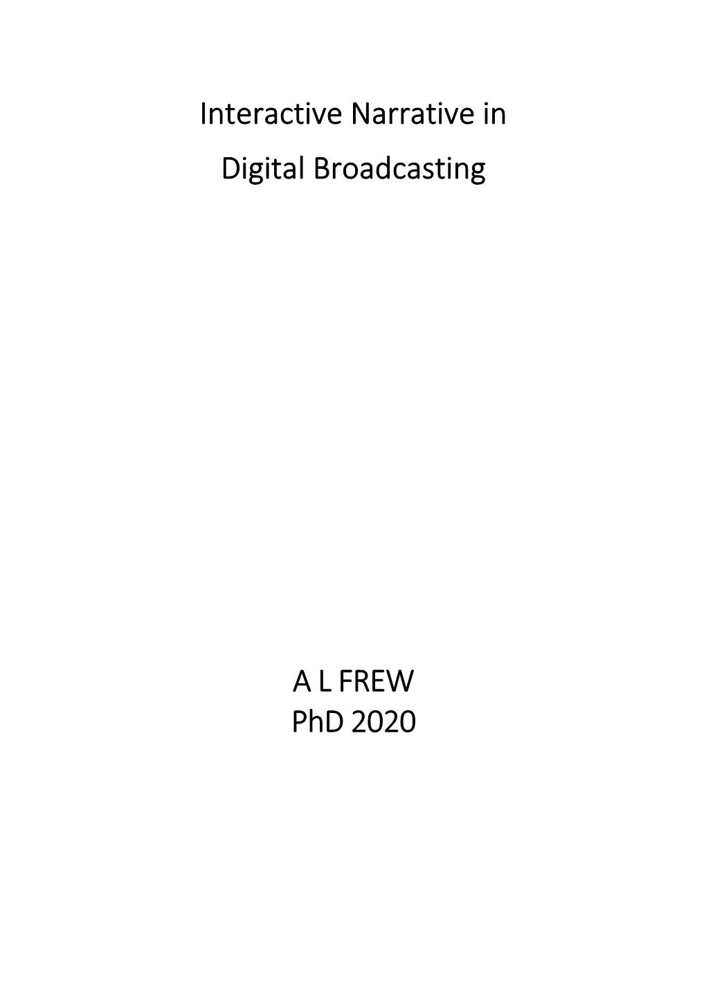 Interactive Narrative in Digital Broadcasting a L FREW Phd 2020