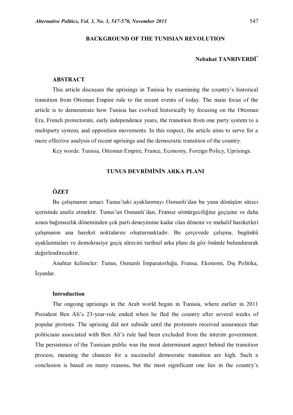 547 BACKGROUND of the TUNISIAN REVOLUTION Nebahat TANRIVERDİ* ABSTRACT This Article Discusses the Uprisings in Tunisia by Exami