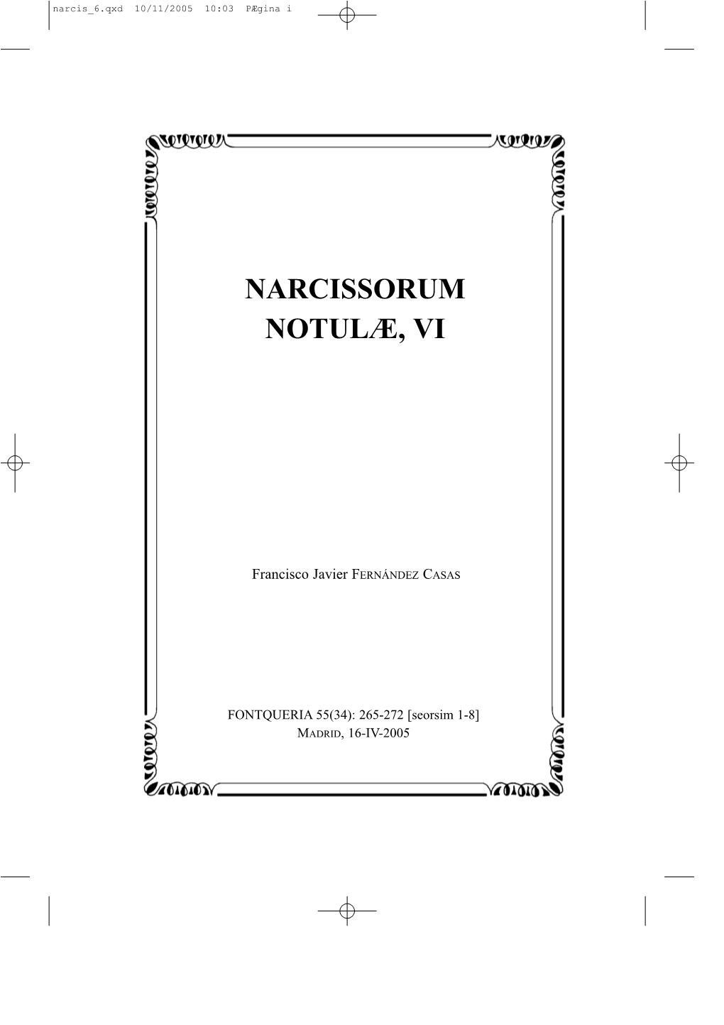 Narcissorum Notulæ, Vi