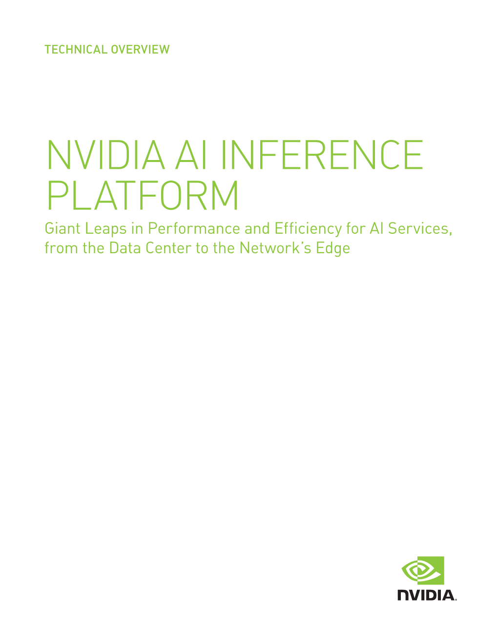 NVIDIA AI INFERENCE PLATFORM Giant Leaps in Performance and Efficiency for AI Services, from the Data Center to the Network’S Edge Introduction