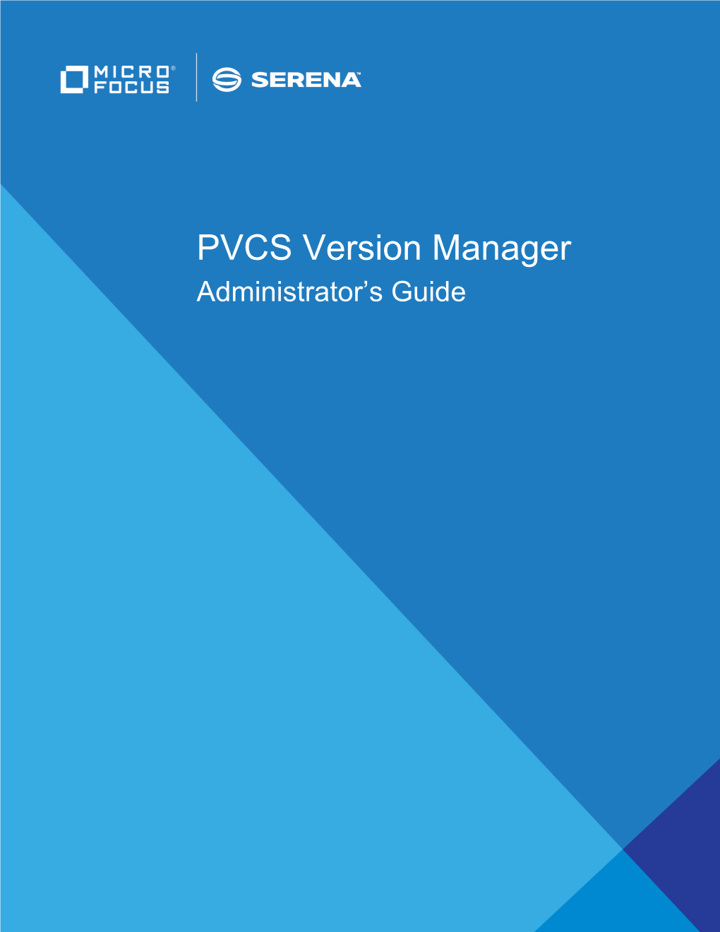 PVCS Version Manager Administrator’S Guide Copyright © 2018 Serena Software, Inc., a Micro Focus Company