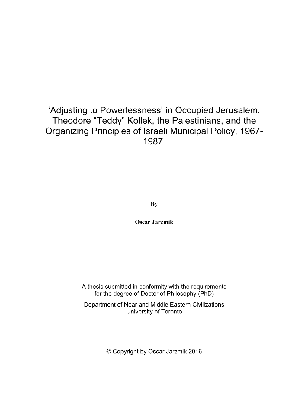 In Occupied Jerusalem: Theodore “Teddy” Kollek, the Palestinians, and the Organizing Principles of Israeli Municipal Policy, 1967- 1987