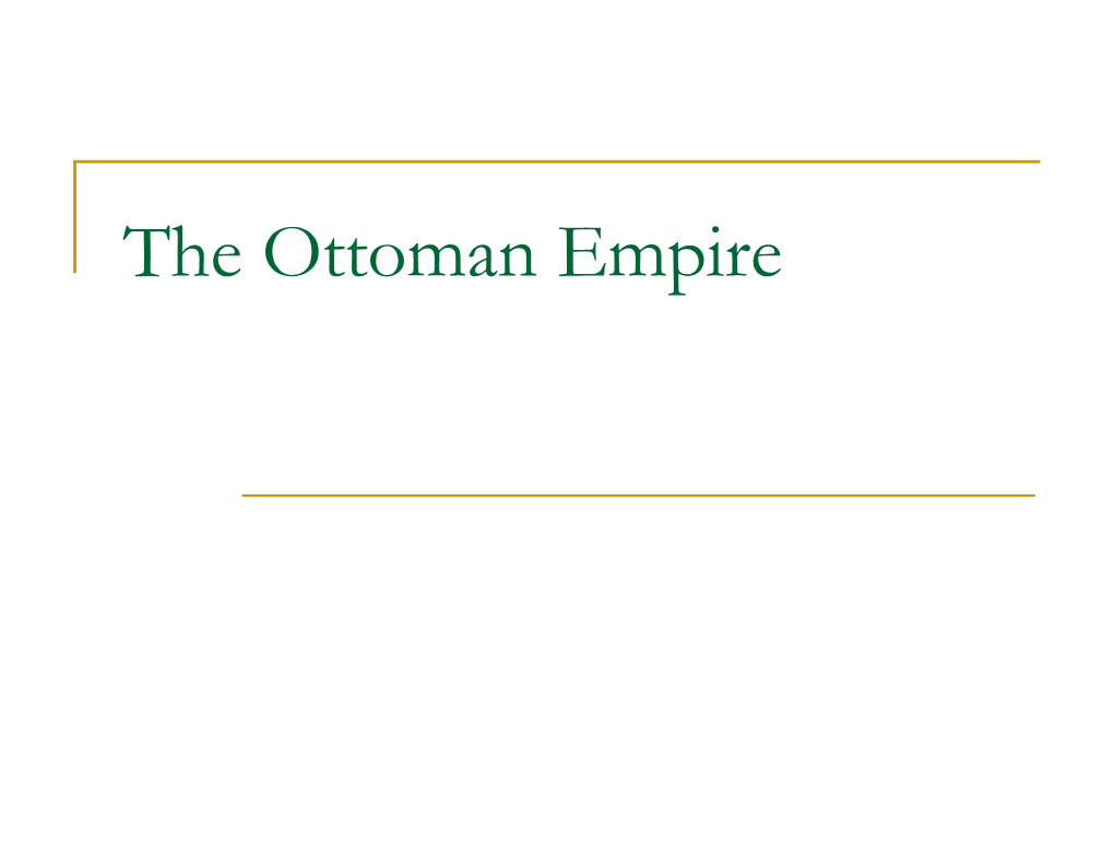 Decline of the Ottoman Empire Decline of the Ottoman Empire