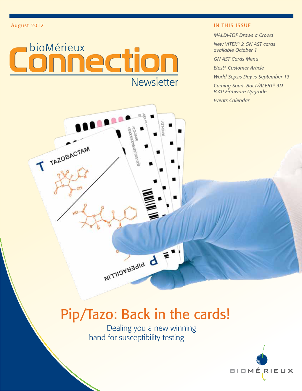 Pip/Tazo: Back in the Cards! Dealing You a New Winning Hand for Susceptibility Testing Biomérieux Connection August 2012