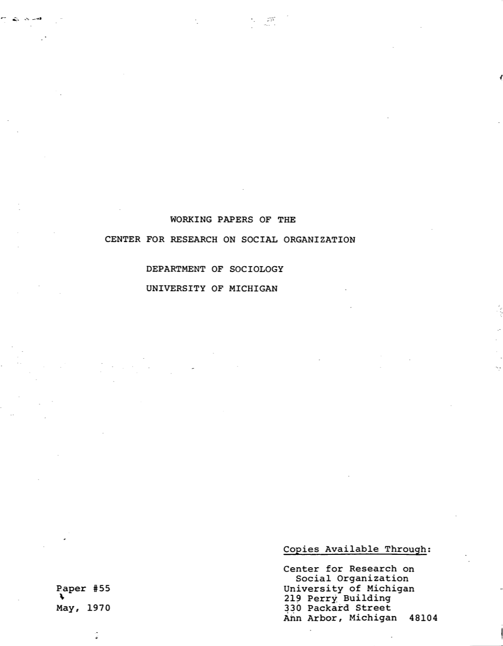 WORKING PAPERS of the CENTER for RESEARCH on SOCIAL ORGANIZATION DEPARTMENT of SOCIOLOGY UNIVERSITY of MICHIGAN Copies Available