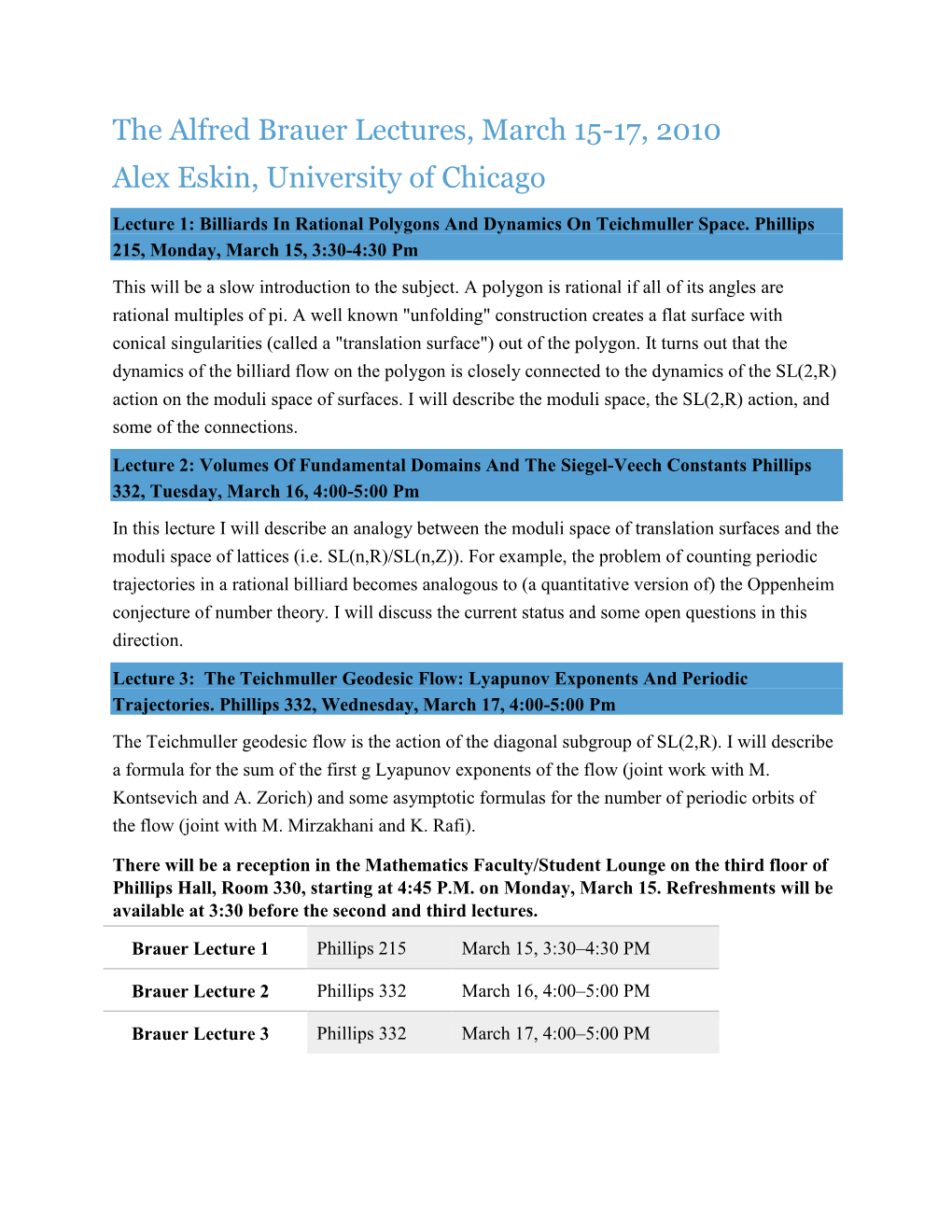 The Alfred Brauer Lectures, March 15-17, 2010 Alex Eskin, University of Chicago