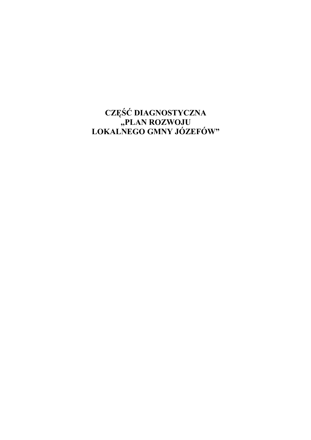 Część Diagnostyczna „Plan Rozwoju Lokalnego Gmny Józefów” Spis Treści Wprowadzenie
