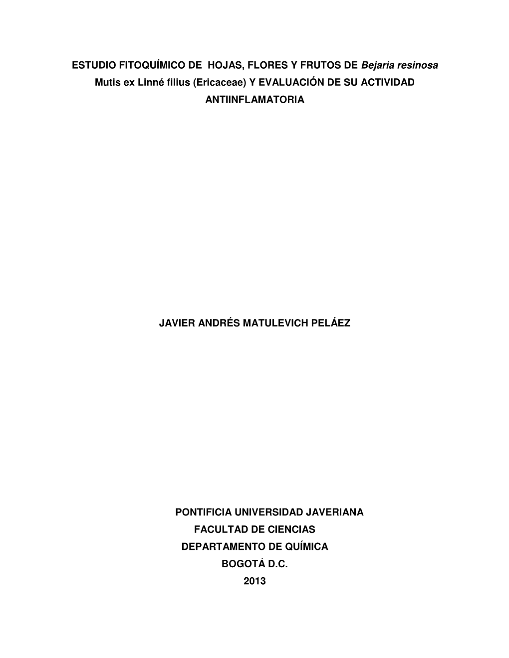 ESTUDIO FITOQUÍMICO DE HOJAS, FLORES Y FRUTOS DE Bejaria Resinosa Mutis Ex Linné Filius (Ericaceae) Y EVALUACIÓN DE SU ACTIVIDAD ANTIINFLAMATORIA