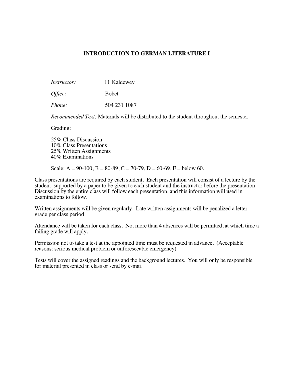 INTRODUCTION to GERMAN LITERATURE I Instructor: H. Kaldewey Office: Bobet Phone: 504 231 1087 Recommended Text: Materials Will B