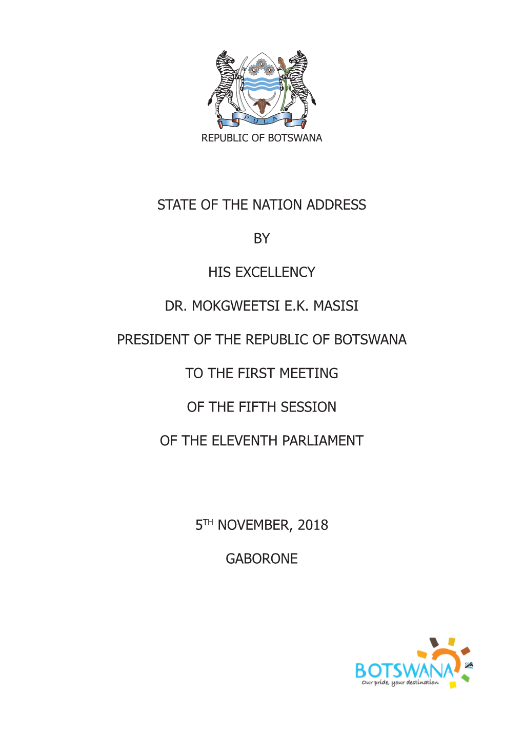 State of the Nation Address by His Excellency Dr. Mokgweetsi E.K. Masisi President of the Republic of Botswana to the First M