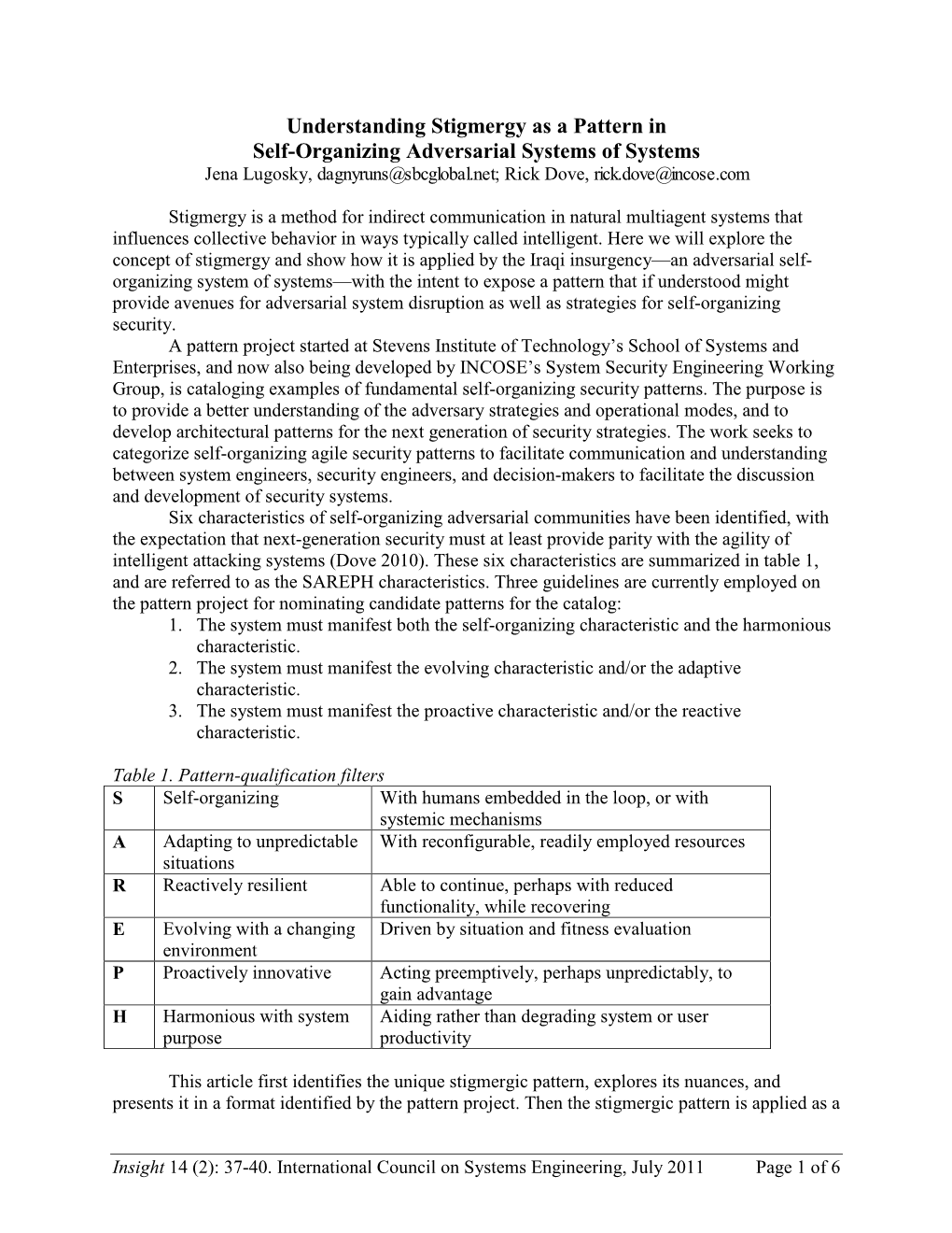 Understanding Stigmergy As a Pattern in Self-Organizing Adversarial Systems of Systems Jena Lugosky, Dagnyruns@Sbcglobal.Net; Rick Dove, Rick.Dove@Incose.Com