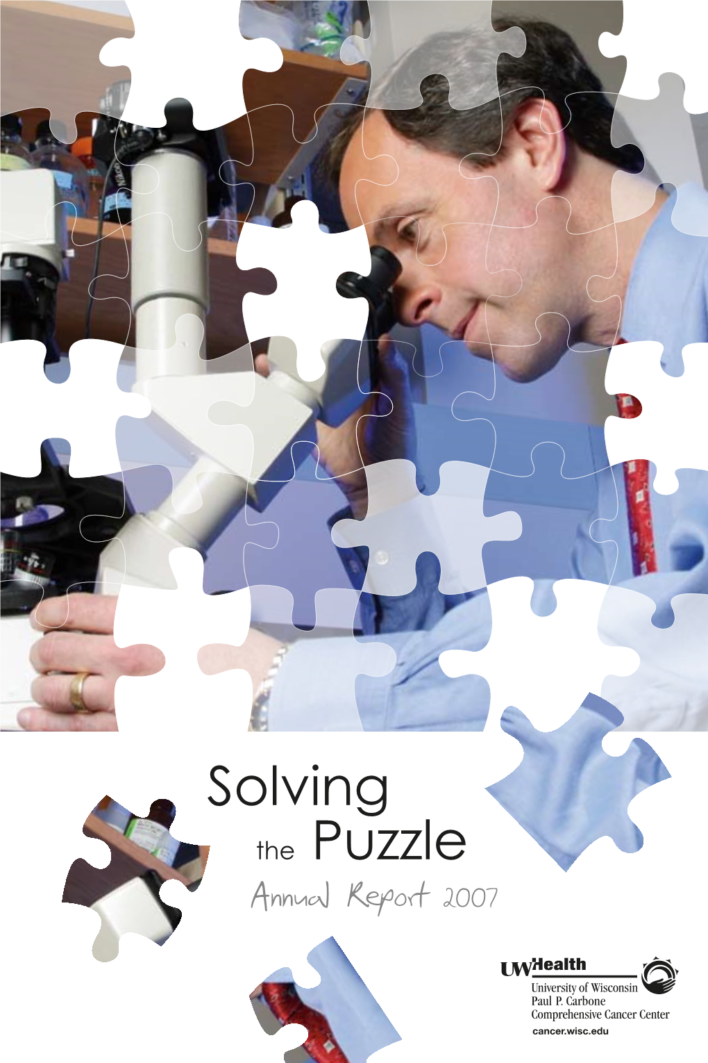 Solving the Puzzle Annual Report 2007 on the Cover: Paul M