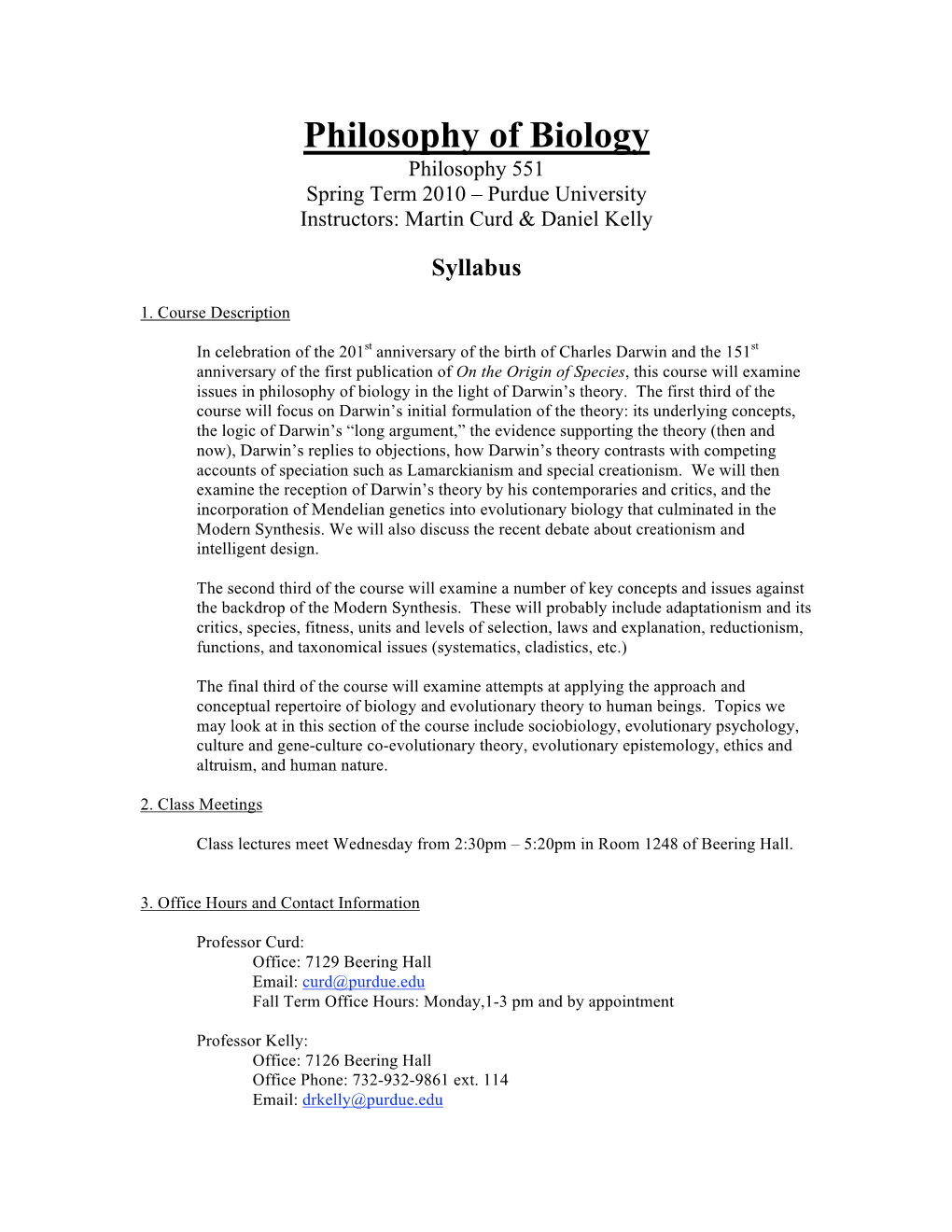 Philosophy of Biology Philosophy 551 Spring Term 2010 – Purdue University Instructors: Martin Curd & Daniel Kelly