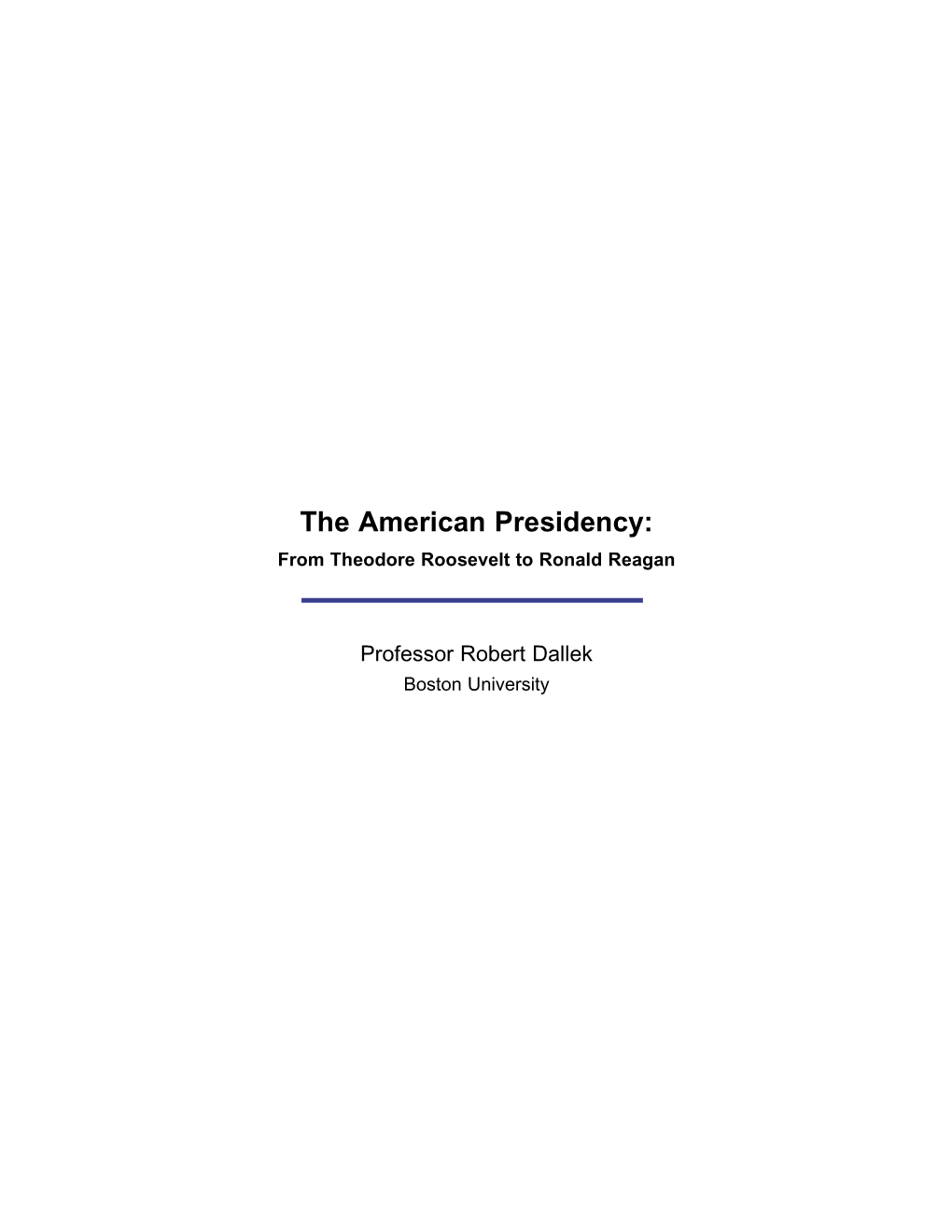 The American Presidency: from Theodore Roosevelt to Ronald Reagan