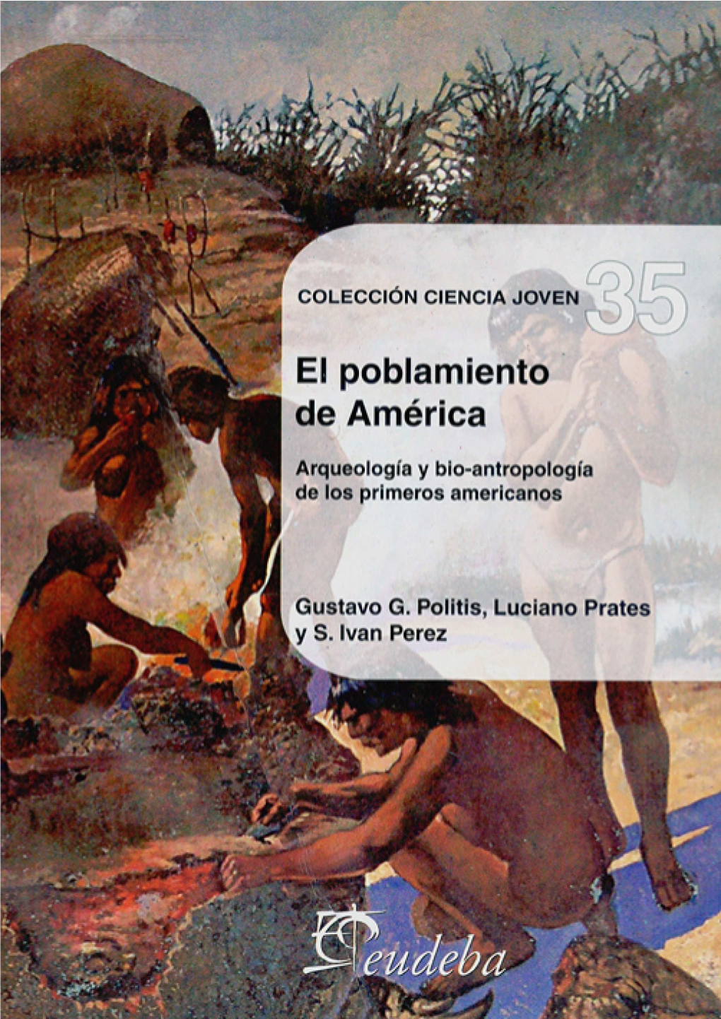 El Poblamiento De América. Arqueología Y Bio-Antropología De Los Primeros Americanos