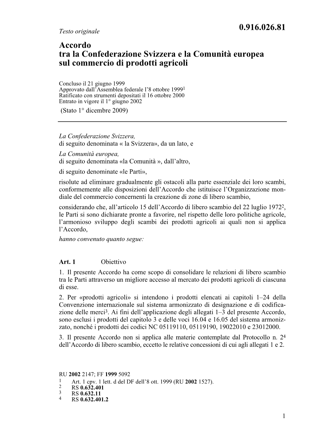 0.916.026.81 Accordo Tra La Confederazione Svizzera E La Comunità Europea Sul Commercio Di Prodotti Agricoli