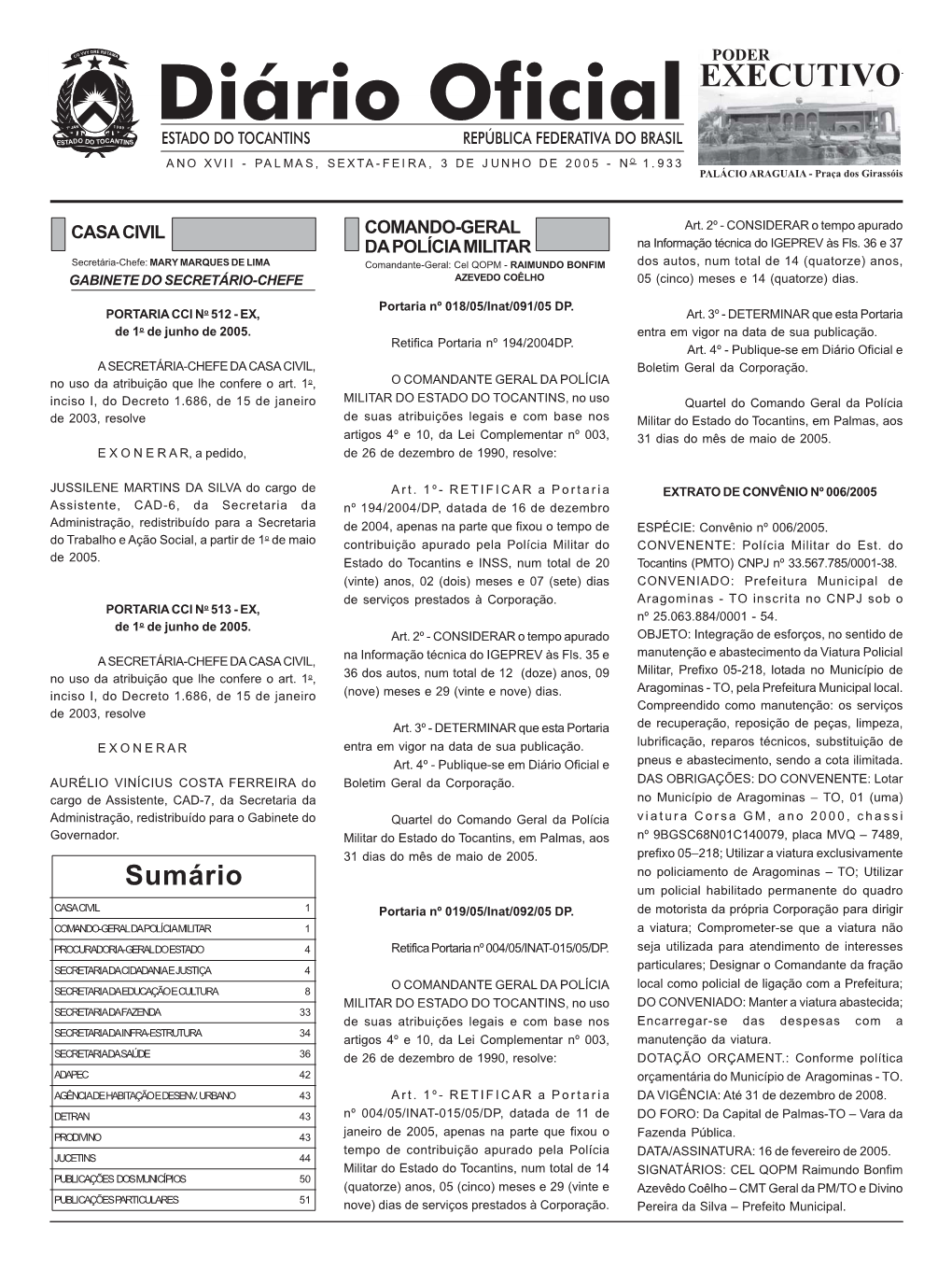 Sumário No Policiamento De Aragominas – TO; Utilizar Um Policial Habilitado Permanente Do Quadro CASA CIVIL 1 Portaria Nº 019/05/Inat/092/05 DP