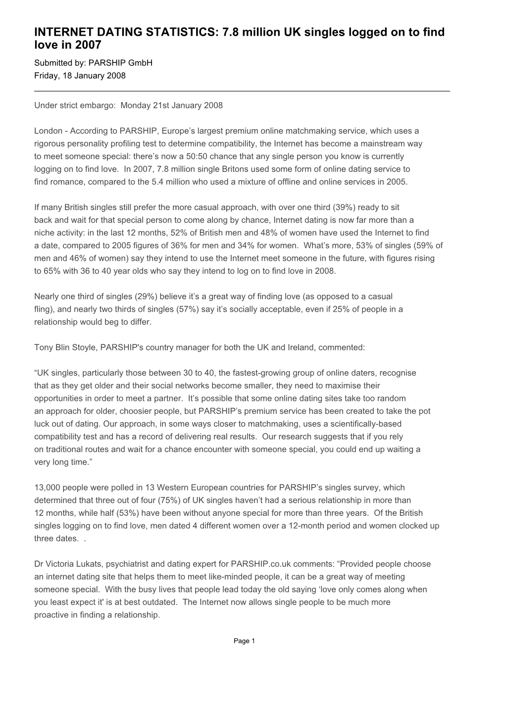 INTERNET DATING STATISTICS: 7.8 Million UK Singles Logged on to Find Love in 2007 Submitted By: PARSHIP Gmbh Friday, 18 January 2008