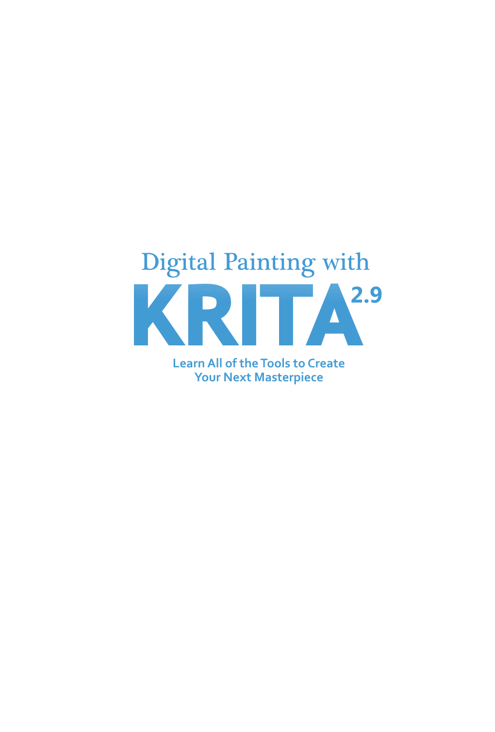 Digital Painting with KRITA2.9 Learn All of the Tools to Create Your Next Masterpiece Contents