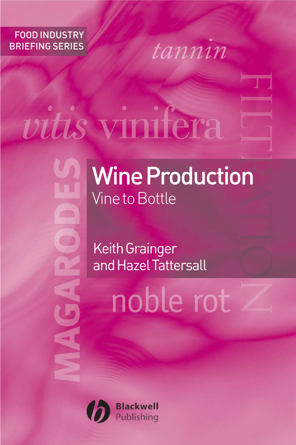 Wine Production : Vine to Bottle/Keith Grainger and Hazel Tattersall