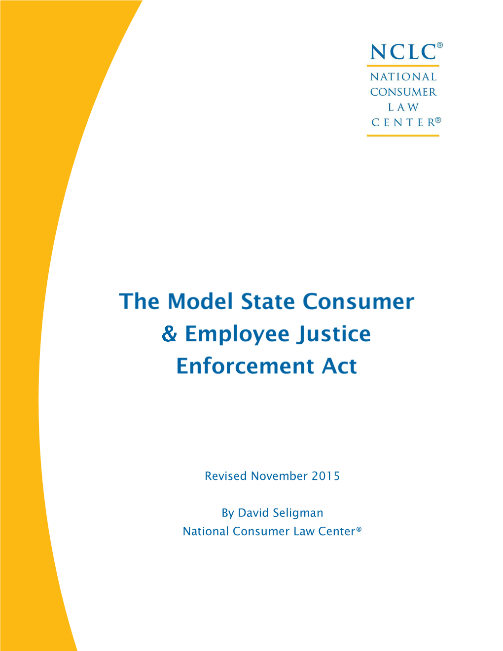 MODEL STATE CONSUMER and EMPLOYEE JUSTICE ENFORCEMENT ACT 15 Summary of Act