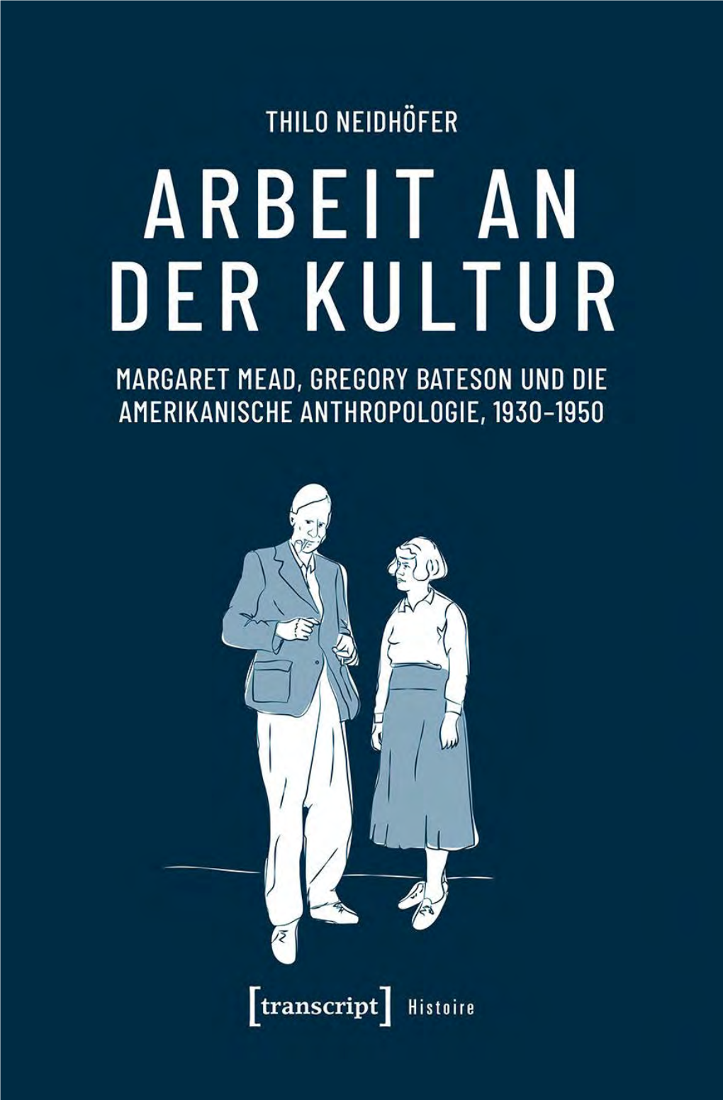 Margaret Mead, Gregory Bateson Und Die Amerikanische Anthropologie, 1930-1950 Veröffentlicht Mit Unterstützung Des Austrian Science Fund (FWF): PUB 768-G