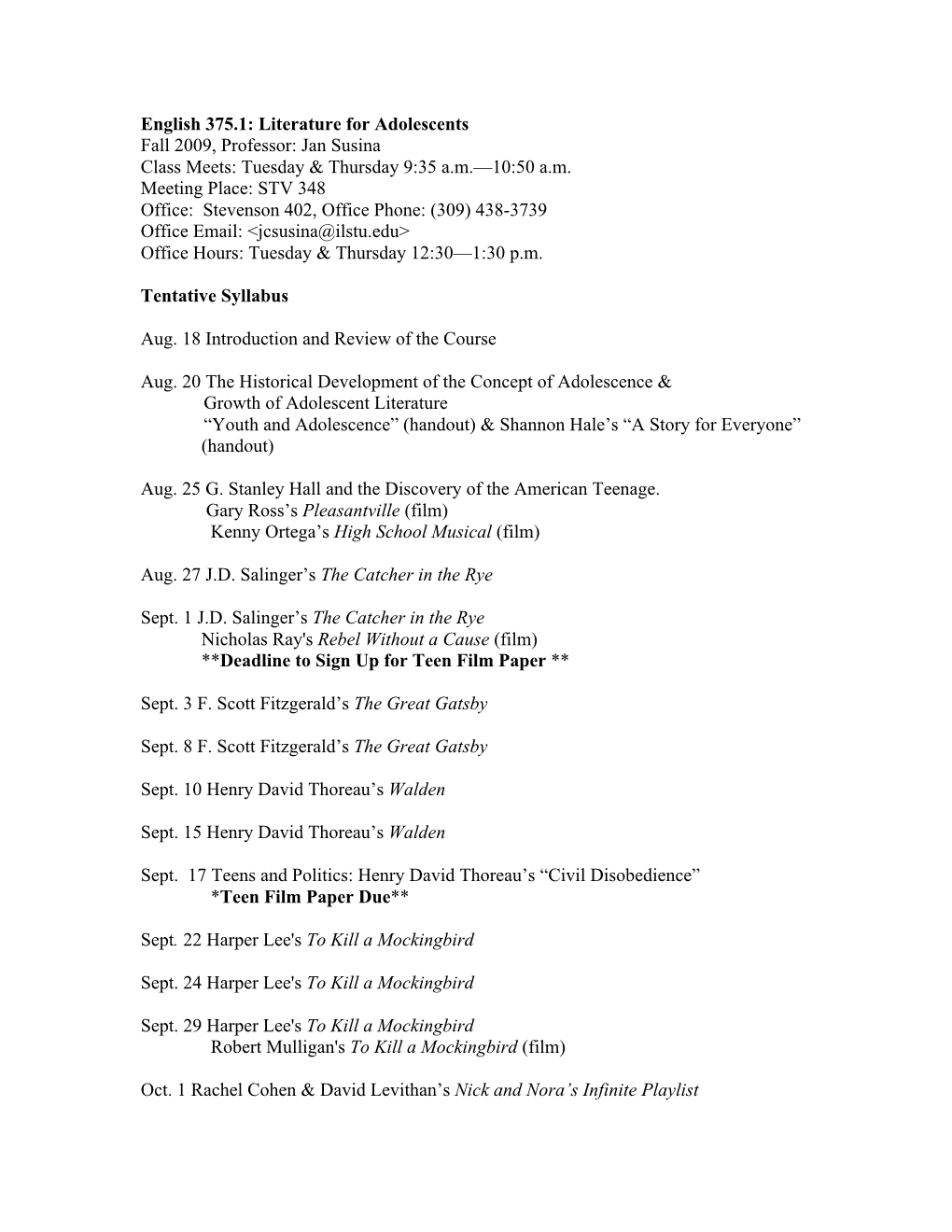 English 375.1: Literature for Adolescents Fall 2009, Professor: Jan Susina Class Meets: Tuesday & Thursday 9:35 A.M.—10:50 A.M