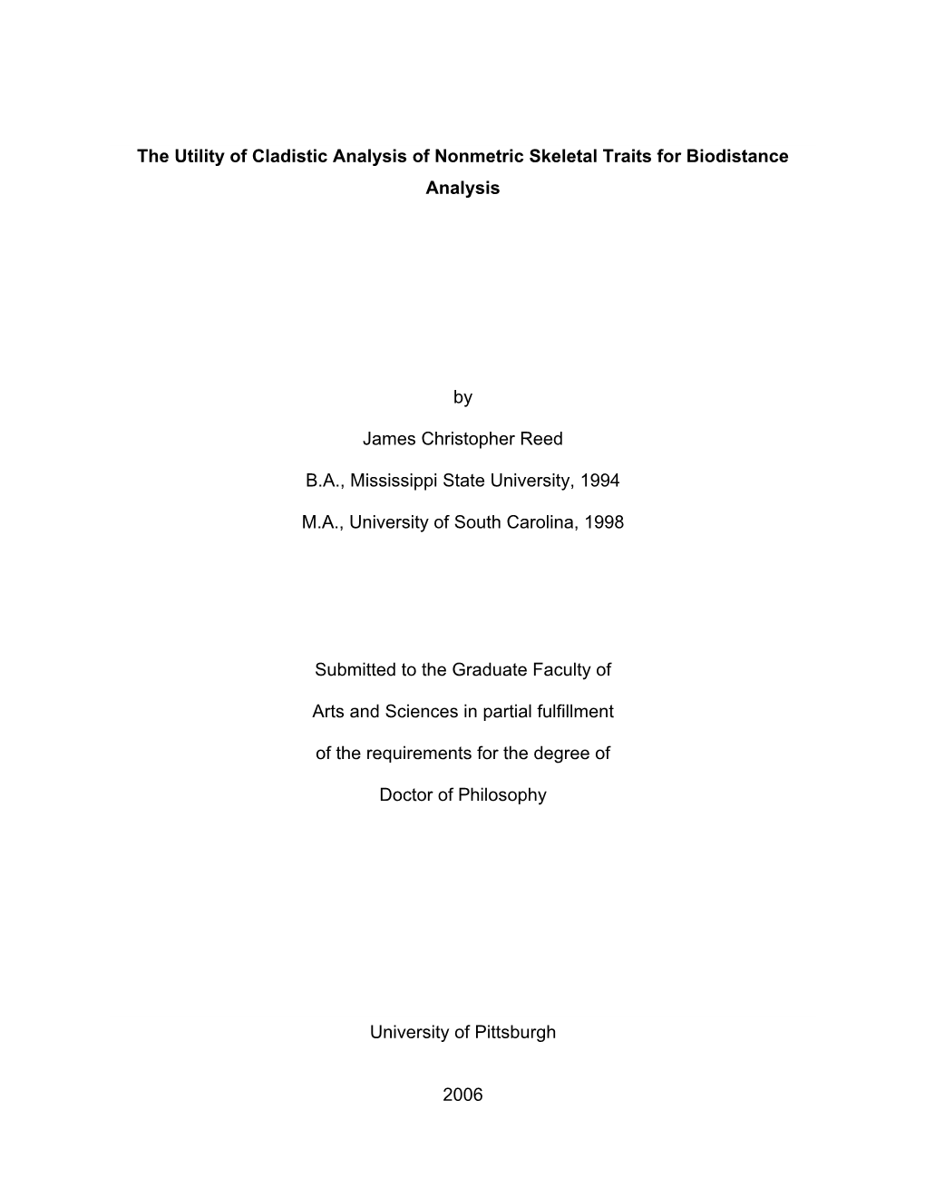 The Utility of Cladistic Analysis of Nonmetric Skeletal Traits for Biodistance Analysis by James Christopher Reed B.A., Mississi