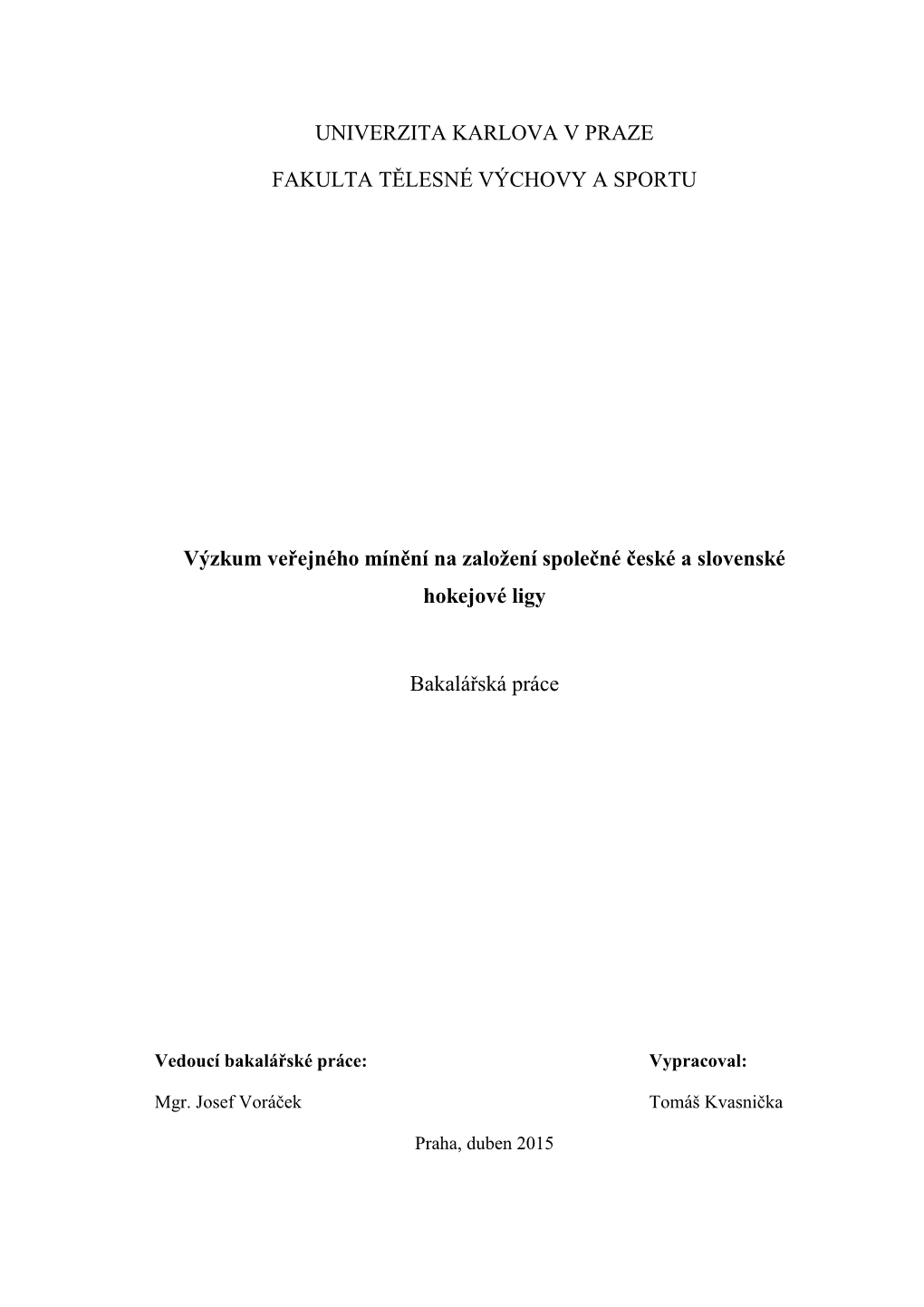 UNIVERZITA KARLOVA V PRAZE FAKULTA TĚLESNÉ VÝCHOVY a SPORTU Výzkum Veřejného Mínění Na Založení Společné České A