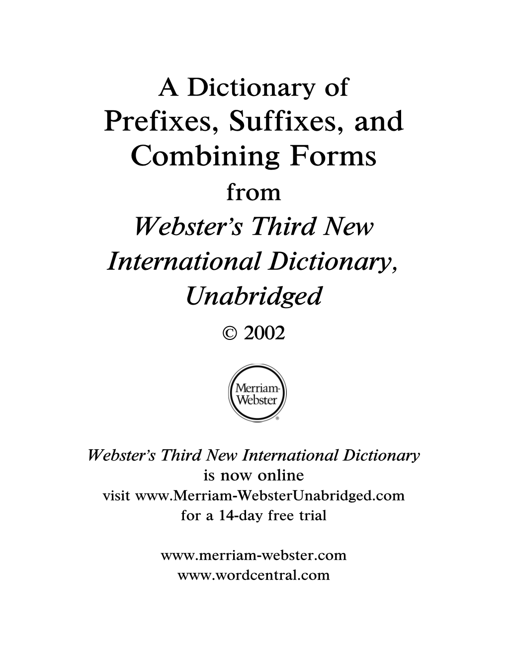 Prefixes, Suffixes, and Combining Forms from WebsterS Third New International Dictionary, Unabridged  2002