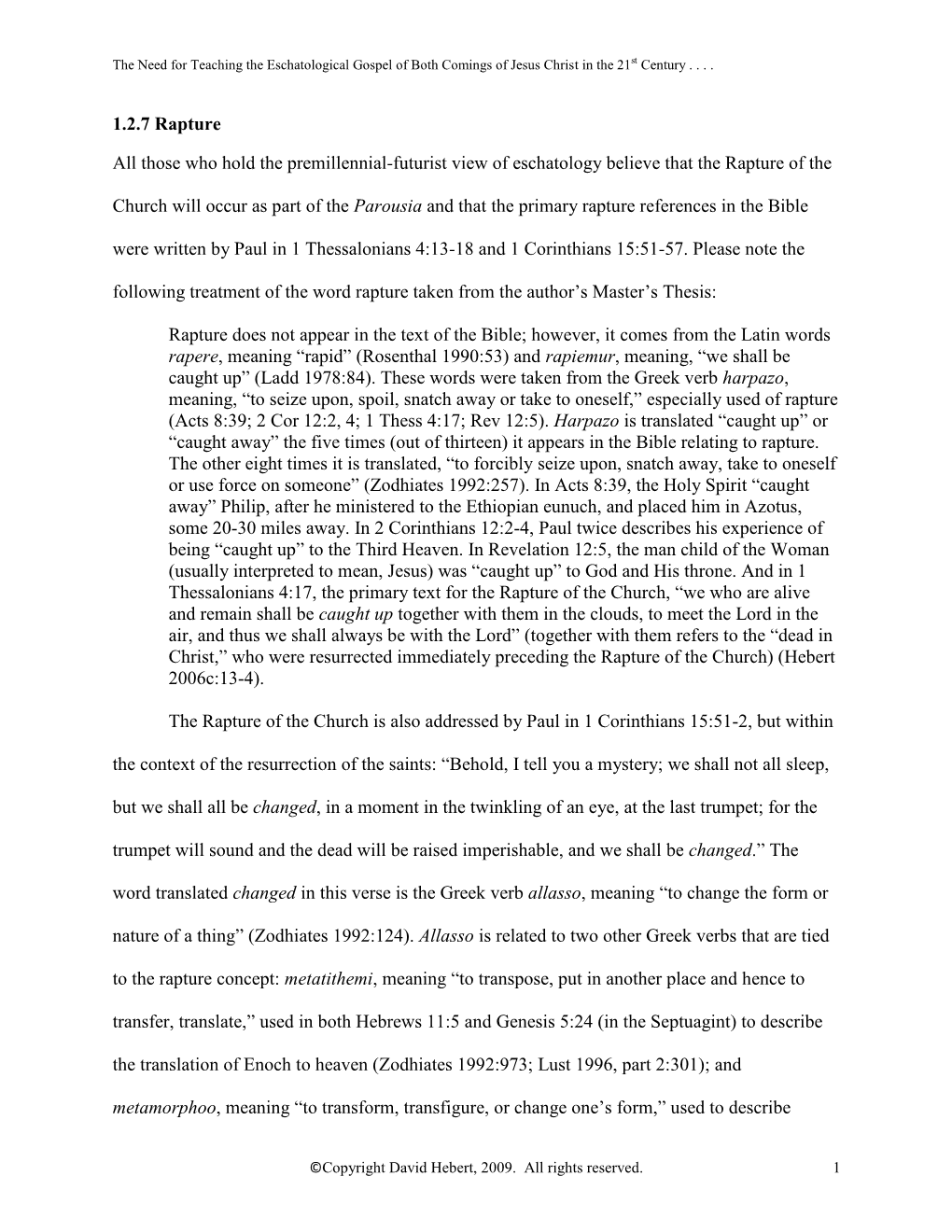 1.2.7 Rapture All Those Who Hold the Premillennial-Futurist View of Eschatology Believe That the Rapture of the Church Will Occu