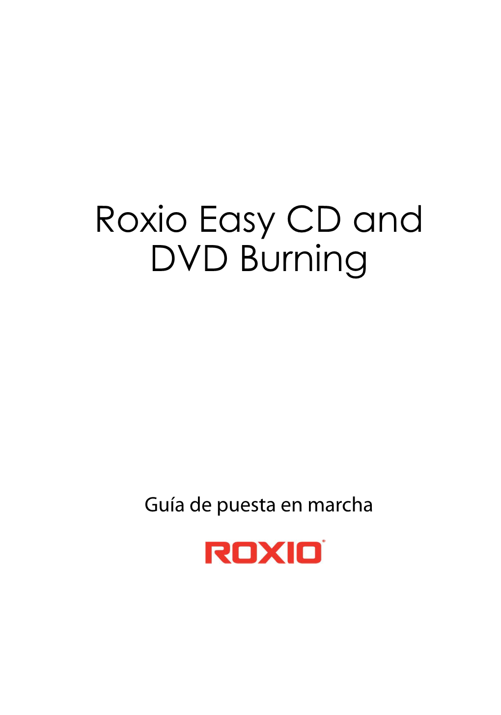 Guía De Puesta En Marcha De Roxio Easy CD and DVD Burning Easy CD and DVD Burning.Book Page 5 Wednesday, November 28, 2012 2:00 PM