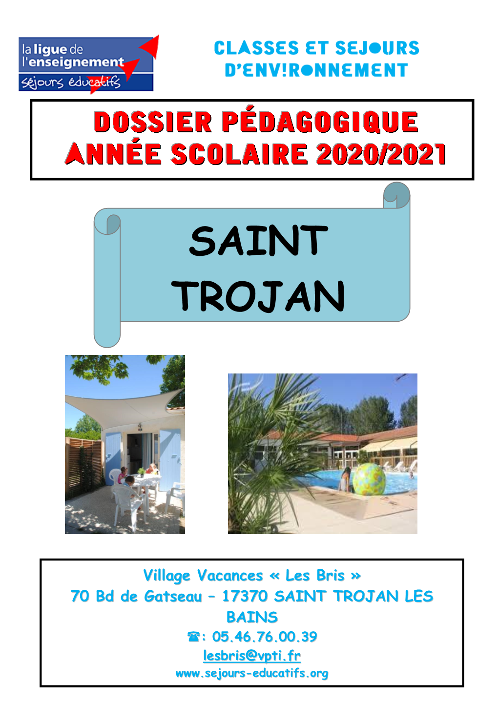 Saint Trojan Les Bains : 05.46.76.00.39